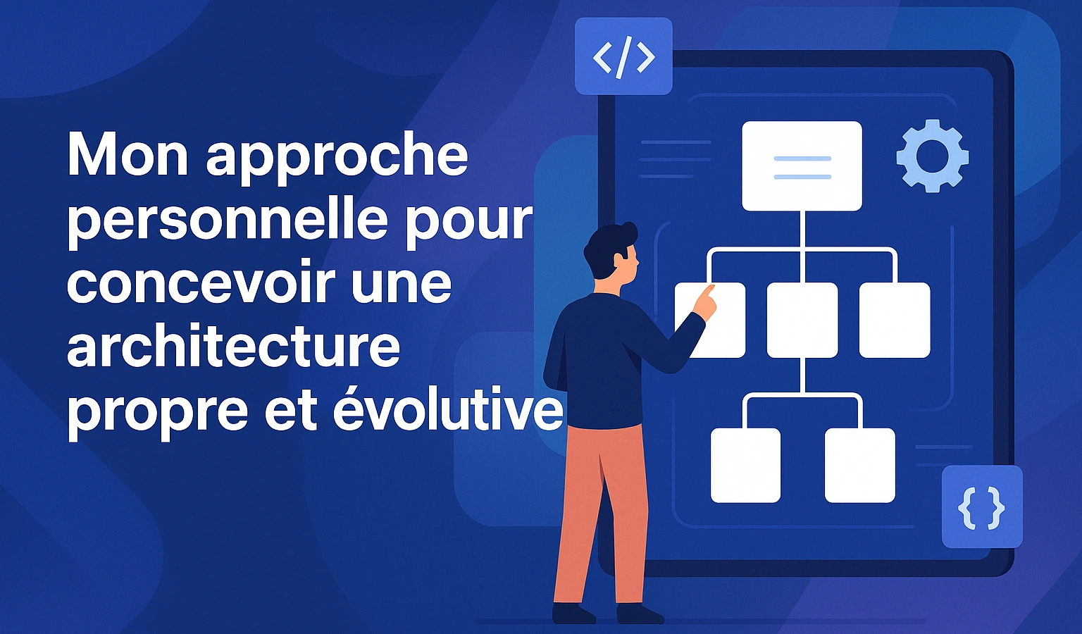 🏛️ Mon approche personnelle pour concevoir une architecture propre et évolutive